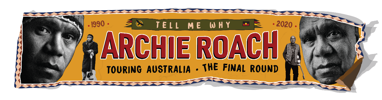 Archie Roach: Tell Me Why – The Final Round 1990–2020 Tour - Eventfinda